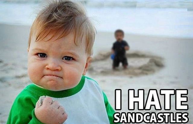 Name:  i-hate-sandcastles.jpg
Views: 2321
Size:  38,3 KB